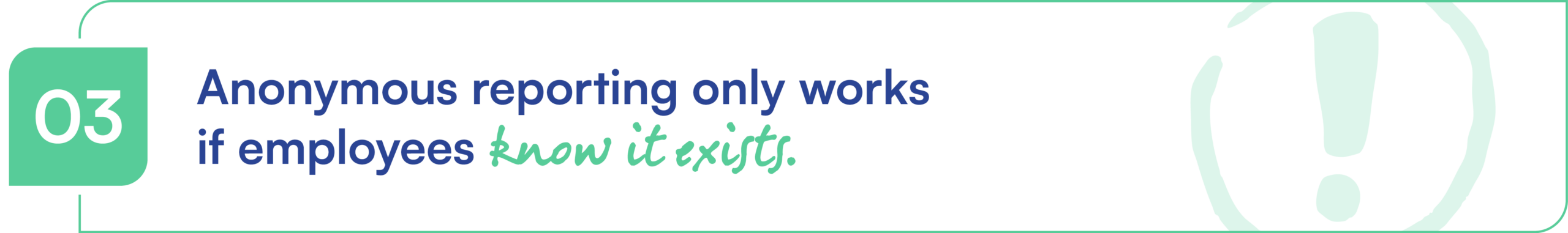 Anonymous reporting only works if employees know it exists.
