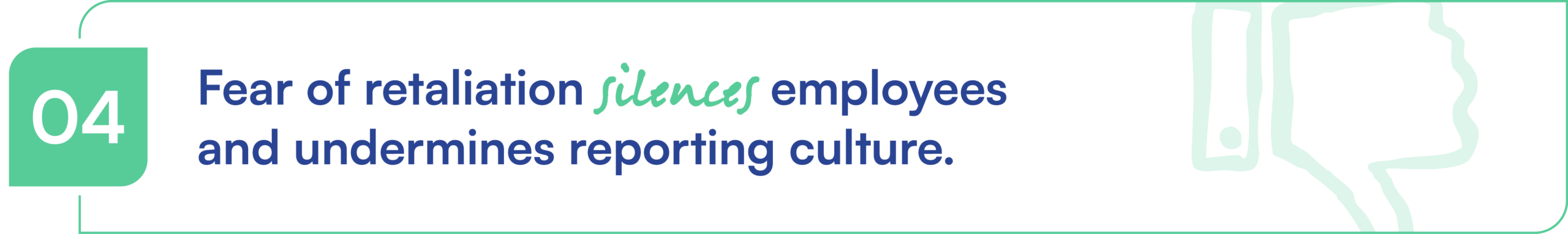 Fear of retaliation silences employees and undermines reporting culture.